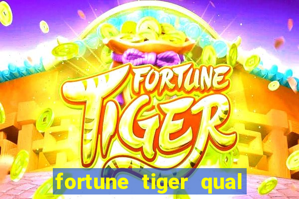 fortune tiger qual a melhor plataforma